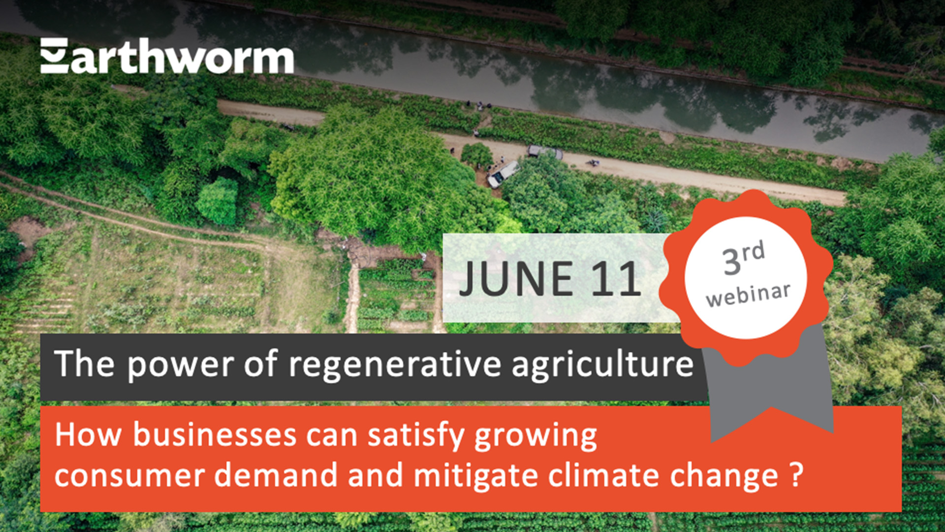 Webinar Earthworm Foundation – the power of regenerative agriculture: how businesses can satisfy growing consumer demand and mitigate climate change?